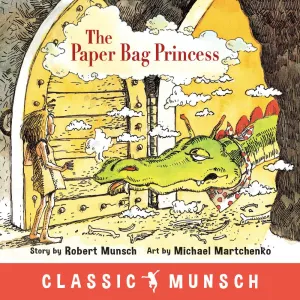 The Paper Bag Princess (Classic Munsch) Hardcover  Picture Book, April 10, 2018